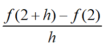 The quantity f of 2 + h minus f of 2 all divided by h